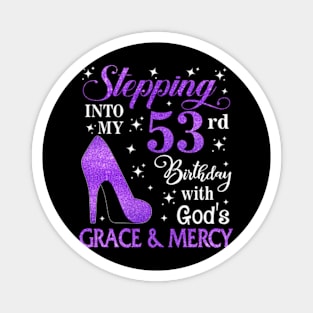 Stepping Into My 53rd Birthday With God's Grace & Mercy Bday Magnet